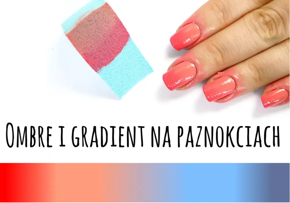 Gradient na paznokciach - Jak zrobić idealne ombre?