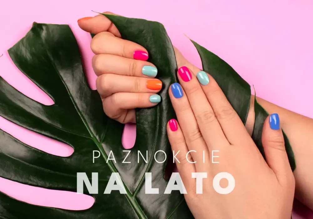 Modne paznokcie na lato - Jak wybrać trwały manicure?