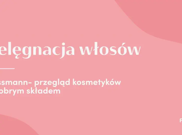 Najlepsza pasta do włosów z Rossmanna: unikaj błędów przy wyborze